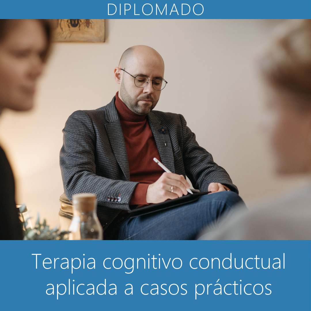 Diplomado en Terapia Cognitivo-Conductual aplicada a casos prácticos